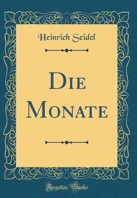 Die Monate (Classic Reprint) by Heinrich Seidel image