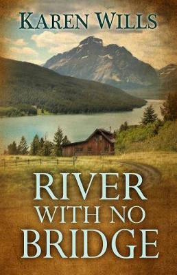 River with No Bridge by Karen Wills