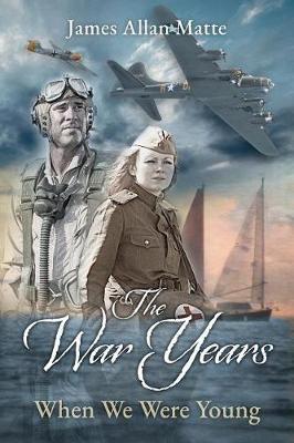 The War Years - When We Were Young by James Allan Matte image