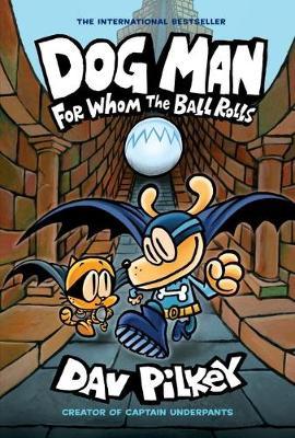 Dog Man 7: For Whom the Ball Rolls by Dav Pilkey image