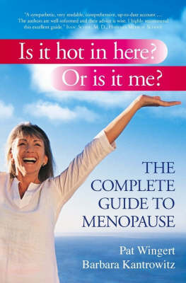 Is it Hot in Here? or is it Me?: The Complete Guide to Menopause by Pat Wingert image