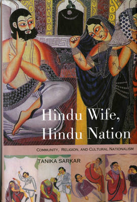 Hindu Wife, Hindu Nation: Community, Religion, and Cultural Nationalism by Professor Tanika Sarkar (Jawaharlal Nehru University) image