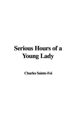Serious Hours of a Young Lady by Charles Sainte Foi image