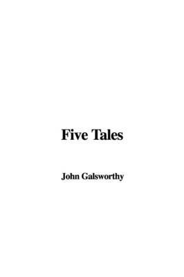Five Tales by John Galsworthy image