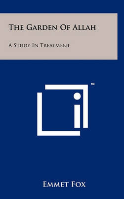 The Garden of Allah: A Study in Treatment by Emmet Fox image