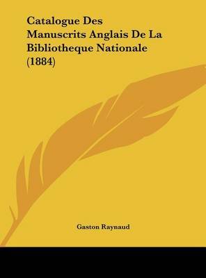 Catalogue Des Manuscrits Anglais de La Bibliotheque Nationale (1884) image