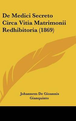 de Medici Secreto Circa Vitia Matrimonii Redhibitoria (1869) by Johannem De Gioannis Gianquinto image