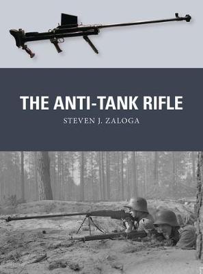 The Anti-Tank Rifle by Steven J. Zaloga image