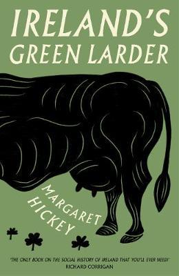 Ireland's Green Larder by Margaret Hickey image