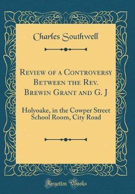 Review of a Controversy Between the REV. Brewin Grant and G. J by Charles Southwell image