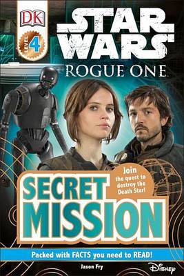 DK Readers L4: Star Wars: Rogue One: Secret Mission by Jason Fry image