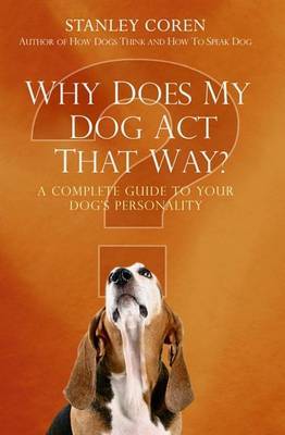 Why Does My Dog Act That Way? by Stanley Coren image