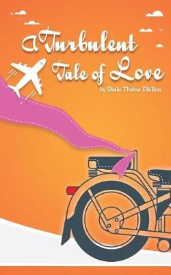 A Turbulent Tale of Love by Shalu Thakur Dhillon image