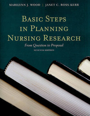 Basic Steps In Planning Nursing Research: From Question To Proposal by Marilynn J Wood