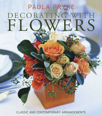 Decorating with Flowers on Hardback by Paula Pryke