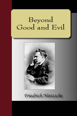 Beyond Good and Evil by Friedrich Wilhelm Nietzsche