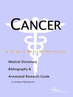 Cancer - A Medical Dictionary, Bibliography, and Annotated Research Guide to Internet References by ICON Health Publications image