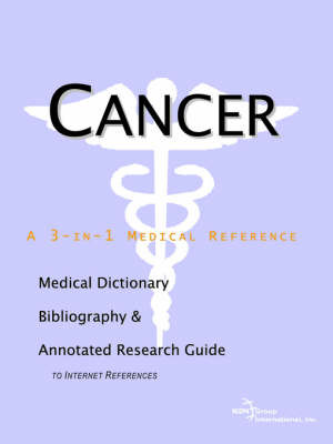 Cancer - A Medical Dictionary, Bibliography, and Annotated Research Guide to Internet References on Paperback by ICON Health Publications