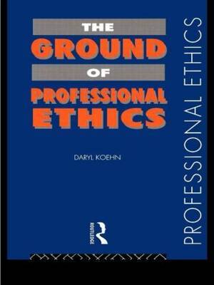The Ground of Professional Ethics by Daryl Koehn image
