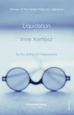 Liquidation by Imre Kertesz