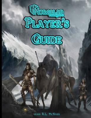 Morgalad Fantasy RPG Player's Guide on Paperback by John R L McNabb