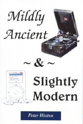 Mildly Ancient and Slightly Modern by Peter Weston image