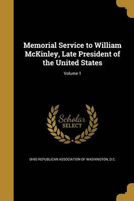 Memorial Service to William McKinley, Late President of the United States; Volume 1 image