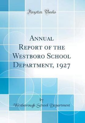 Annual Report of the Westboro School Department, 1927 (Classic Reprint) by Westborough School Department image
