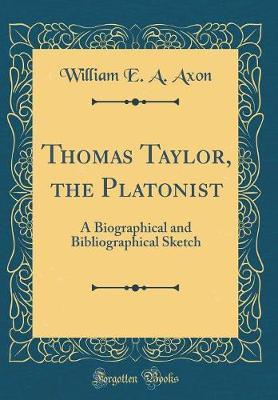 Thomas Taylor, the Platonist by William E. a. Axon image