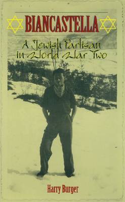 Biancastella: A Jewish Partisan in World War II by Harry Burger image