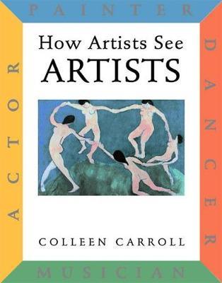 How Artists See: Artists on Hardback by Colleen Carroll