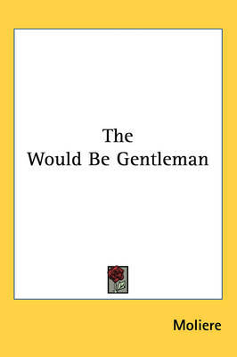 The Would be Gentleman on Paperback by Moliere