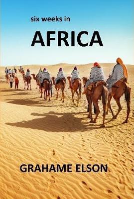 Six Weeks in Africa by Grahame Elson image