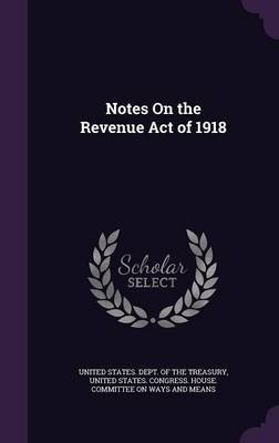 Notes on the Revenue Act of 1918 on Hardback