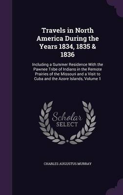 Travels in North America During the Years 1834, 1835 & 1836 by Charles Augustus Murray image