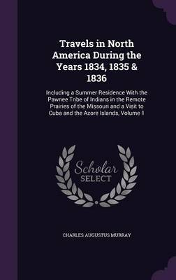 Travels in North America During the Years 1834, 1835 & 1836 on Hardback by Charles Augustus Murray