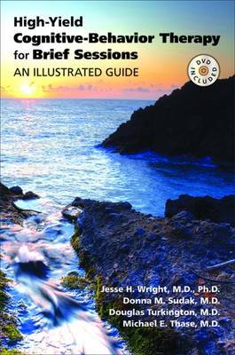 High-Yield Cognitive-Behavior Therapy for Brief Sessions by Donna M. Sudak