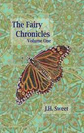 The Fairy Chronicles Volume One on Hardback by J.H. Sweet