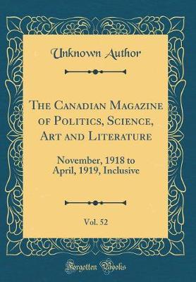 The Canadian Magazine of Politics, Science, Art and Literature, Vol. 52 by Unknown Author image
