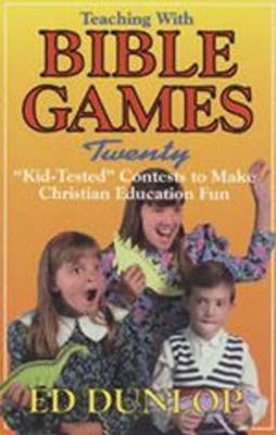 Teaching with Bible Games by Ed Dunlop image