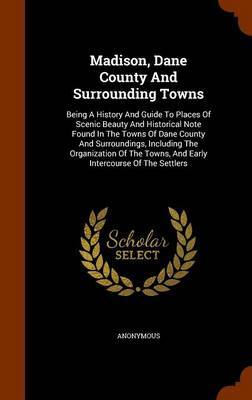 Madison, Dane County and Surrounding Towns by * Anonymous image