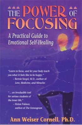 The Power Of Focusing by Ann Weiser Cornell