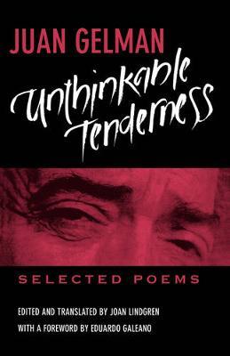 Unthinkable Tenderness by Juan Gelman