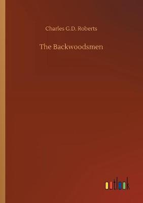 The Backwoodsmen by Charles G. D.Roberts image