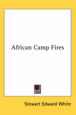 African Camp Fires by Stewart Edward White image