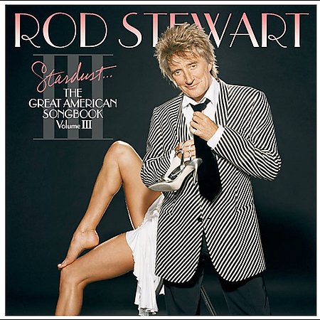 Stardust...The Great American Songbook Volume III Rod Stewart at