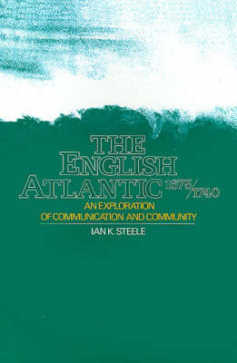 The English Atlantic, 1675-1740 on Hardback by Ian K. Steele