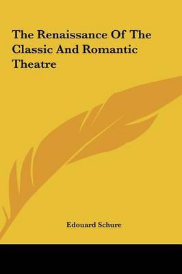 The Renaissance of the Classic and Romantic Theatre by Edouard Schure image
