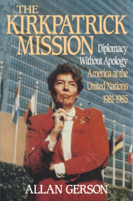 Kirkpatrick Mission (Diplomacy Wo Apology Ame at the United Nations 1981 to 85 by Allan Gerson image