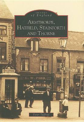 Armthorpe, Hatfield, Stainforth and Thorne by Peter Tuffrey